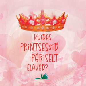 Kuidas printsessid päriselt elavad?